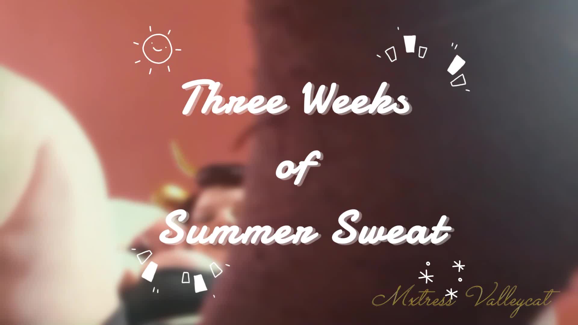 Three Weeks Of Summer Sweat