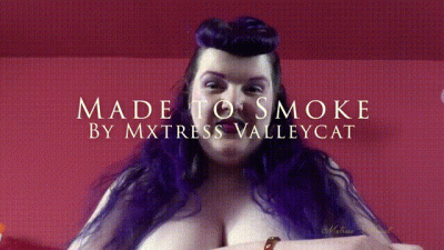 Made To Smoke By Mxtress Valleycat