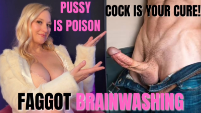 Faggot Conditioning: Pussy Is Poison, Cock Is Your Cure
