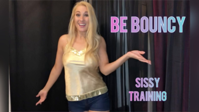 Be Bouncy: Sissy Traininng