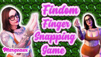 Findom Finger Snapping Game