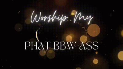 Worship My Phat BBW Ass