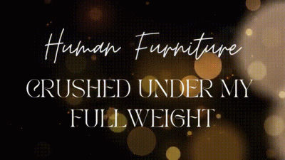 Human Furniture Crushed Under My Fullweight