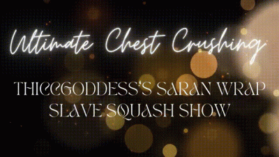 Ultimate Chest Crushing: Thiccgoddess's Saran Wrap Slave Squash Show