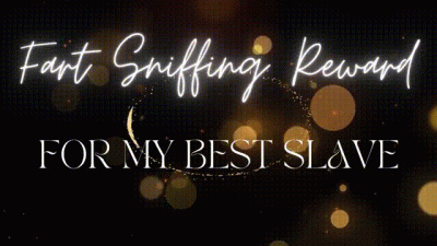Fart Sniffing Reward For My Best Slave
