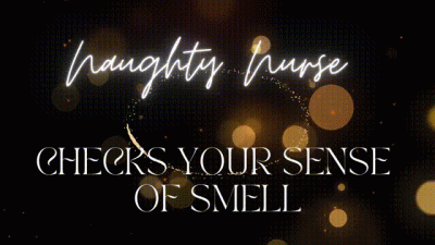 Naughty Nurse Checks Your Sense Of Smell