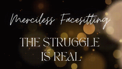 Merciless Facesitting: The Struggle Is Real