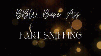BBW Bare Ass Fart Sniffing