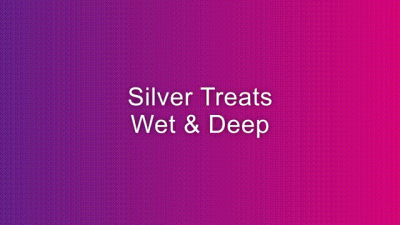 Silver Treats Wet & Deep