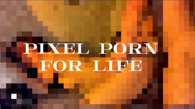 Pixel Porn For Life