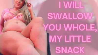 Belly Worship To Full Digestion Fantasy - I Swallow You Whole, My Little Snack