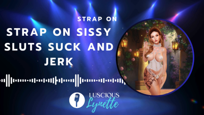 Strap On Sissy Sluts Suck And Jerk