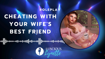 Cheating With Your Wife's Best Friend