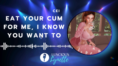 Eat Your Cum For Me, I Know You Want To