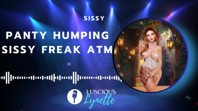 Panty Humping Sissy Freak ATM