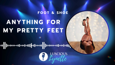 Anything For My Pretty Feet