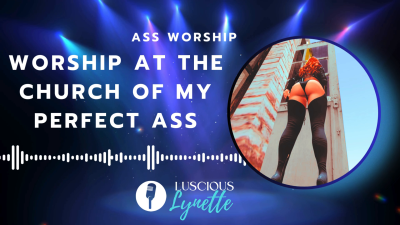Worship At The Church Of My Perfect Ass