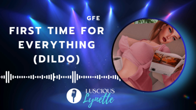 First Time For Everything (Dildo)