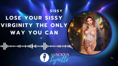 Lose Your Sissy Virginity The Only Way That You Can