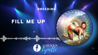 Fill Me Up And Breed Me