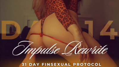 Impulse Rewrite: 31 Day Finsexual Protocol [14/31]