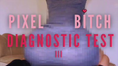 Pixel Bitch Diagnostic Test III
