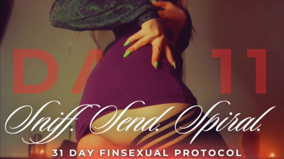 Sniff. Send. Spiral: 31 Day Finsexual Protocol [11/31]
