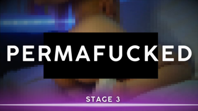Permafucked: Stage 3