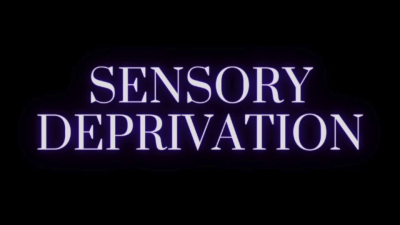 Sensory Deprivation