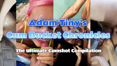 Adam Tiny's Cum Bucket Chronicles: The Ultimate Cumshot Compilation