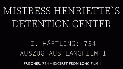 Outtake From Mistress Henriette`S Detention Center Episode I Prisoner "734"