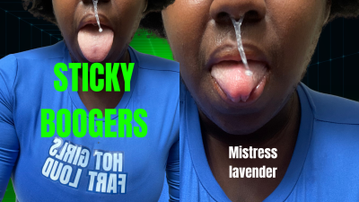 Slimy And Sticky Boogers/ Snot: Mistress Lavender/Findom Dictator