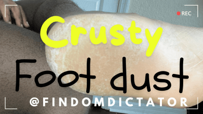 Crusty Foot Dust: Findom Dictator