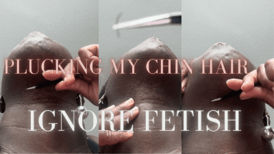 Plucking My Facial Hair : Ignore Fetish