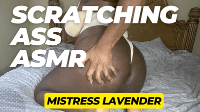Scratching My Ass ASMR: Mistress Lavender