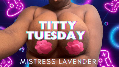 Happy Titty Tuesday: Mistress Lavender