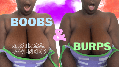 Big Boobs & Loud Burping/Belching: Mistress Lavender