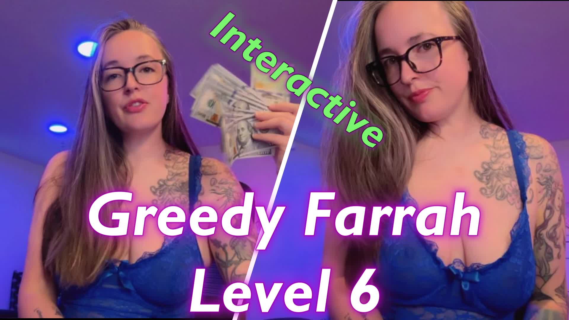 Greedy Farrah Level 6