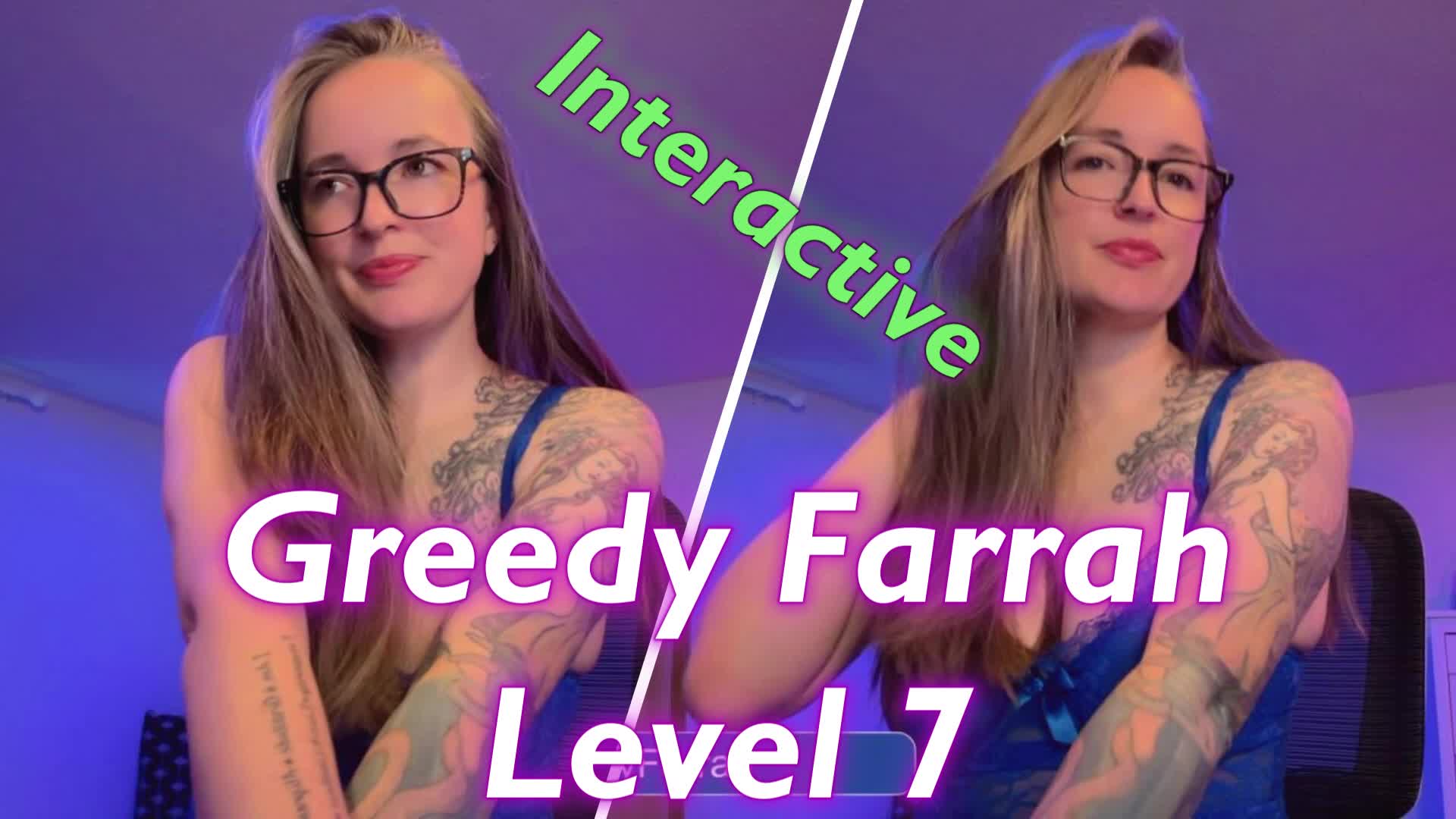 Greedy Farrah Level 7