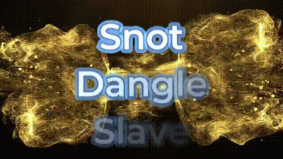Snot Dangle Slave