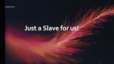 Just A Slave For Us