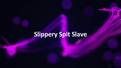 Slipper Spit Slave