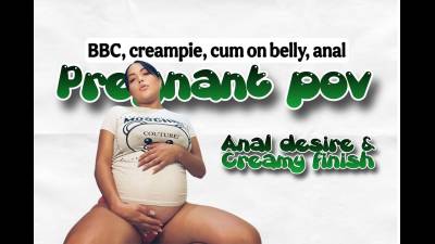 Anal Desire & Creamy Finish Pregnant Goddess POV