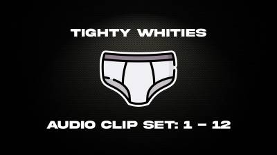 Tighty Whities- Audio Clips 1- 12- Audio Only- Taboo- Roleplay