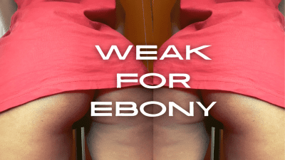 Weak For Ebony