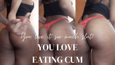 You Love Eating Cum
