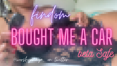 Findom Bought Me A Car! (Beta Safe)