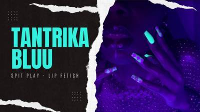 Tantrika Bluu: Sensual Spit Play