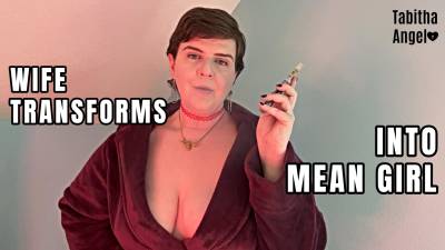 Wife Transforms Into Mean Girl