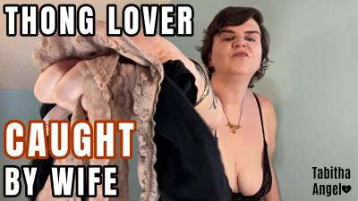Thong Lover Caught By Wife